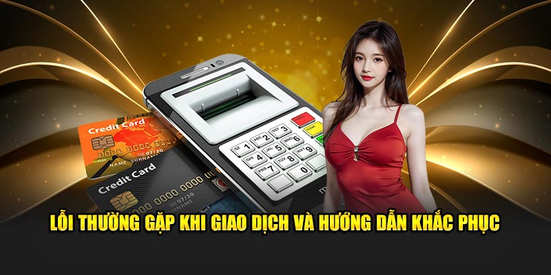 lỗi thường gặp khi giao dịch và hướng khắc phục