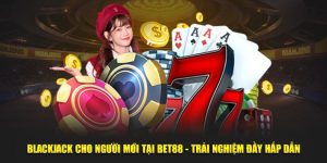 hướng dẫn cách chơi blackjack cơ bản cho người mới