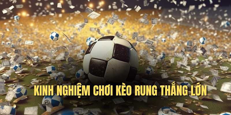 kèo rung trong bóng đá là gì? Tìm hiểu cùng BET88