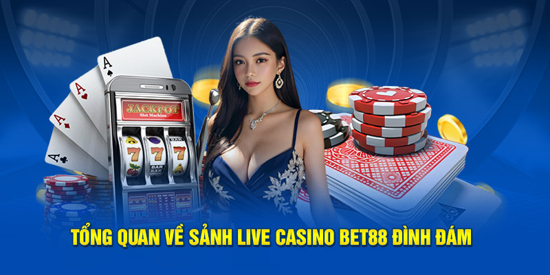 tổng quan về sảnh casino hot nhất bet88